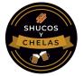 SHUCOS Y CHELAS