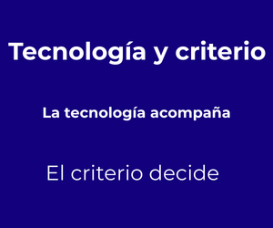Tecnología y criterio