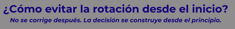 ¿Cómo evitar rotación desde el inicio?